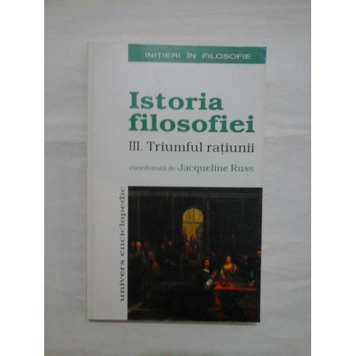 ISTORIA FILOSOFIEI - coordonata de Jacqueline Russ - vol. 3 ISTORIA FILOSOFIEI - coordonata de Jacqueline Russ - vol. 3